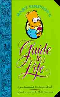 Bart Simpson's Guide to Life: A Wee Handbook for the Perplexed by Matt Groening