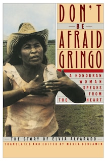 Couverture_Don't Be Afraid, Gringo: A Honduran Woman Speaks From The Heart
