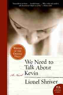 We Need To Talk About Kevin: A Novel by Lionel Shriver