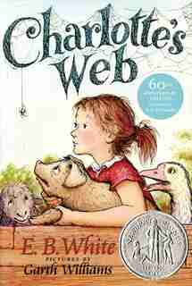 Charlotte's Web: A Newbery Honor Award Winner by E. B White