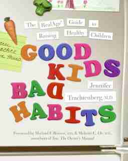 Good Kids, Bad Habits: The Realage ® Guide To Raising Healthy Children by Jennifer Trachtenberg