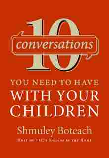 10 Conversations You Need To Have With Your Children by Shmuley Boteach
