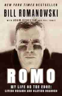 Romo: My Life on the Edge: Living Dreams and Slaying Dragons by Bill Romanowski