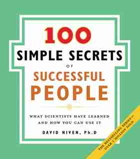 The 100 Simple Secrets Of Successful People: What Scientists Have Learned and How You Can Use It de David Niven