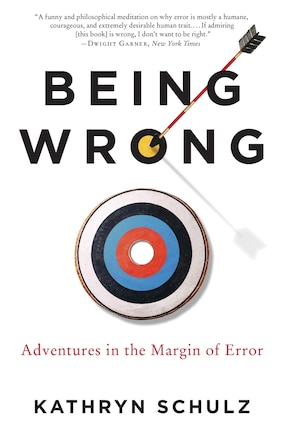 Being Wrong: Adventures in the Margin of Error