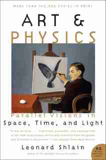 Art & Physics: Parallel Visions in Space, Time, and Light by Leonard Shlain