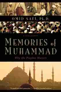 Memories Of Muhammad: Why the Prophet Matters by Omid Safi