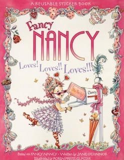 Front cover_Fancy Nancy Loves! Loves!! Loves!!! Reusable Sticker Book