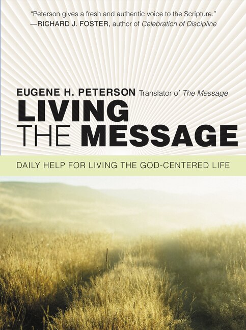 Living The Message: Daily Help For Living the God-Centered Life