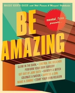 Front cover_Mental Floss Presents Be Amazing