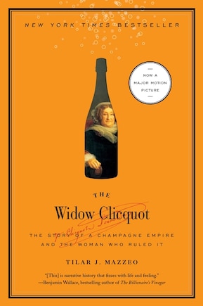 The Widow Clicquot: The Story of a Champagne Empire and the Woman Who Ruled It