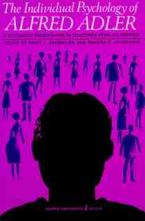 Individual Psychology Of Alfred Adler by Alfred Adler