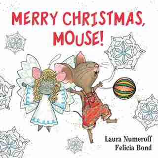 Merry Christmas, Mouse! by Laura Numeroff