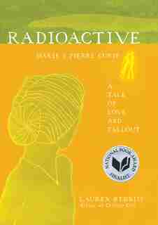 Radioactive: Marie & Pierre Curie: A Tale of Love and Fallout de Lauren Redniss