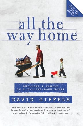 All The Way Home: Building a Family in a Falling-Down House