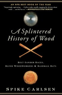 Front cover_A Splintered History Of Wood