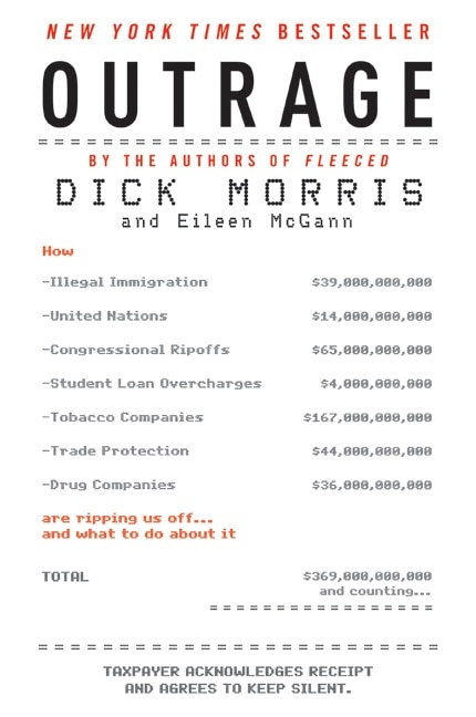 Outrage: How Illegal Immigration, the United Nations, Congressional Ripoffs, Student Loan Overcharges, Tobacco Companies, Trade Protection, and Drug Companies Are Ripping Us Off . . . and What to Do About It