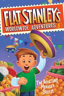 Front cover_Flat Stanley's Worldwide Adventures #5: The Amazing Mexican Secret