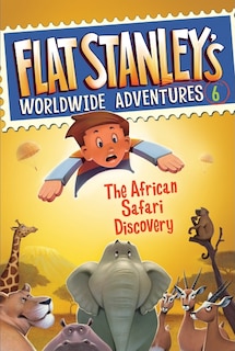 Front cover_Flat Stanley's Worldwide Adventures #6: The African Safari Discovery
