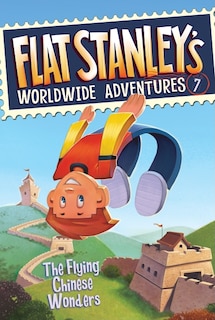 Couverture_Flat Stanley's Worldwide Adventures #7: The Flying Chinese Wonders