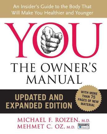 You: The Owner's Manual, Updated And Expanded Edition: An Insider's Guide to the Body that Will Make You Healthier and Younger