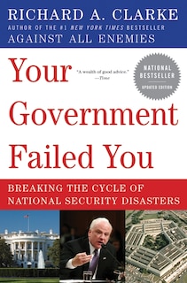 Your Government Failed You: Breaking the Cycle of National Security Disasters