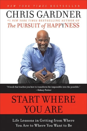 Start Where You Are: Life Lessons in Getting from Where You Are to Where You Want to Be