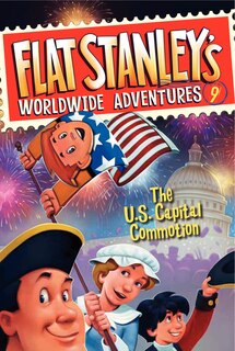 Front cover_Flat Stanley's Worldwide Adventures #9: The US Capital Commotion