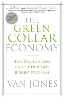 The Green Collar Economy: How One Solution Can Fix Our Two Biggest Problems