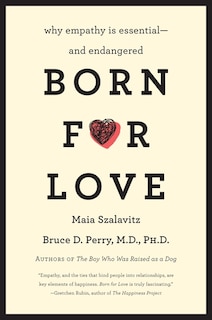 Born For Love: Why Empathy Is Essential--and Endangered