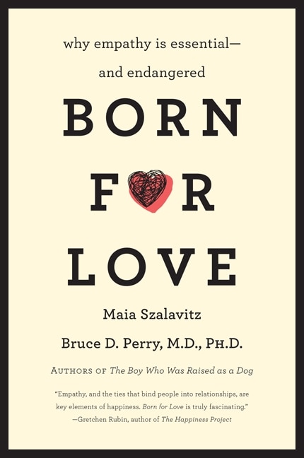 Born For Love: Why Empathy Is Essential--and Endangered