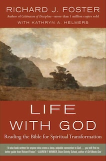 Life With God: Reading the Bible for Spiritual Transformation