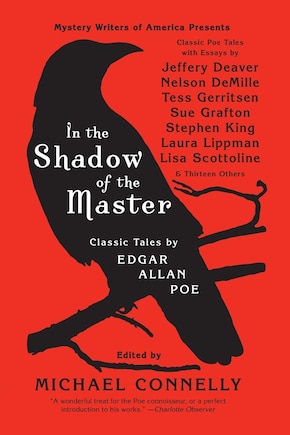 In the Shadow of the Master: Classic Tales by Edgar Allan Poe and Essays by Jeffery Deaver, Nelson DeMille, Tess Gerritsen, Sue Grafton, Stephen King, Laura Lippman, Lisa Scottoline, and Thirteen Others