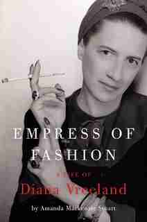 Empress of Fashion: A Life of Diana Vreeland by A Stuart