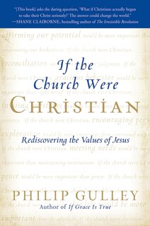 If The Church Were Christian: Rediscovering the Values of Jesus