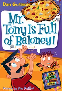 Front cover_My Weird School Daze #11: Mr. Tony Is Full Of Baloney!