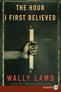 The Hour I First Believed: A Novel