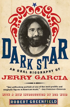 Dark Star: An Oral Biography of Jerry Garcia