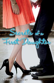Front cover_Secrets of a First Daughter