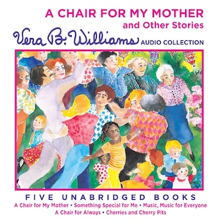 A Chair for My Mother and Other Stories CD: A Vera B. Williams Audio Collection