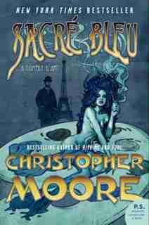 Sacre Bleu: A Comedy D'art by Christopher Moore