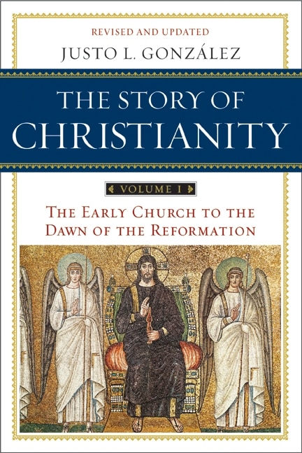 Story of Christianity: Volume 1, The: The Early Church to the Dawn of the Reformation