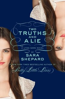 Front cover_The Lying Game #3: Two Truths and a Lie
