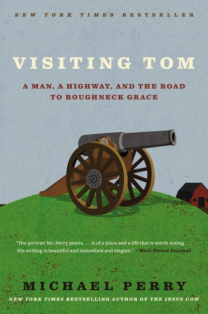 Visiting Tom: A Man, A Highway, And The Road To Roughneck Grace