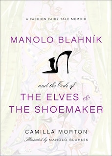 Front cover_Manolo Blahnik And The Tale Of The Elves And The Shoemaker