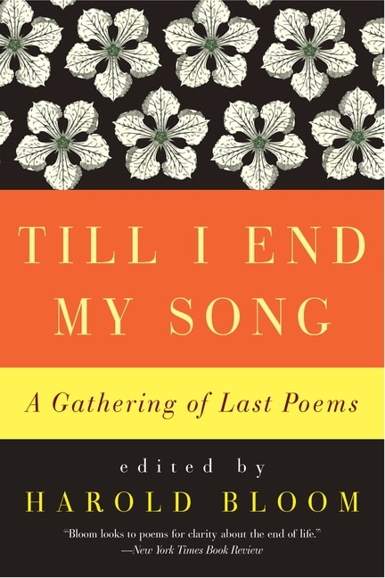 Till I End My Song: A Gathering Of Last Poems