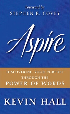 Aspire: Discovering Your Purpose Through the Power of Words