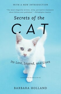 Secrets Of The Cat: Its Lore, Legend, and Lives