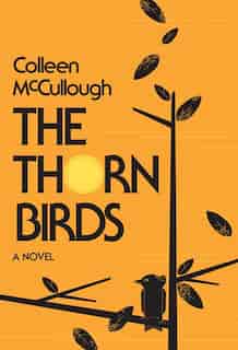 The Thorn Birds: A Novel by Colleen McCullough
