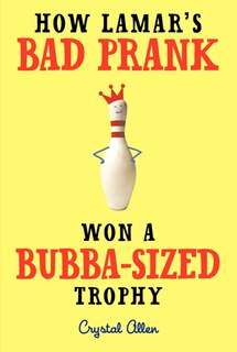 Front cover_How Lamar's Bad Prank Won a Bubba-Sized Trophy